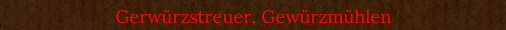 Gerwrzstreuer, Gewrzmhlen